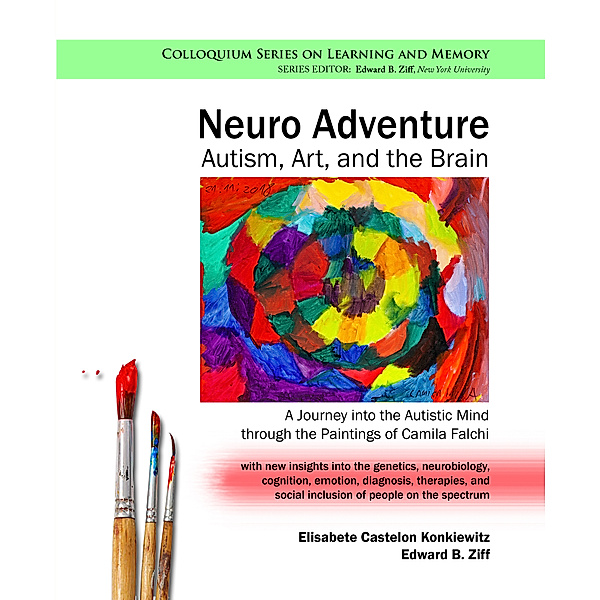 Colloquium Series on Learning and Memory: Neuro Adventure: Autism, Art, and the Brain, Edward B. Ziff, Elisabete Castelon Konkiewitz