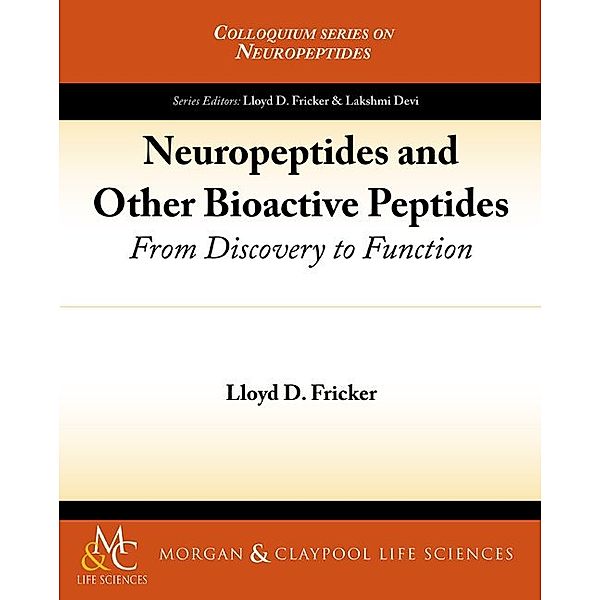 Colloquium Series on Neuropeptides: Neuropeptides and Other Bioactive Peptides, Lloyd D. Fricker