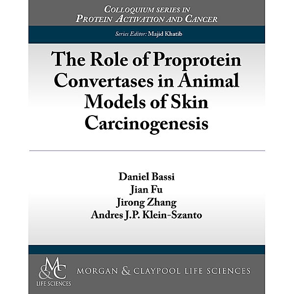 Colloquium Series on Protein Activation and Cancer: The Role of Proprotein Convertases in Animal Models of Skin Carcinogenesis, Andres J.P. Klein-Szanto, Daniel Bassi, Jian Fu, Jirong Zhang