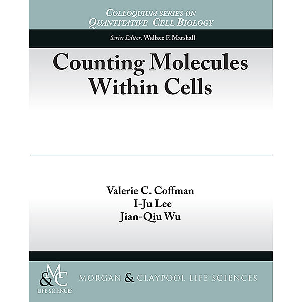 Colloquium Series on Quantitative Cell Biology: Counting Molecules Within Cells, I-Ju Lee, Jian-Qiu Wu, Valerie Coffman