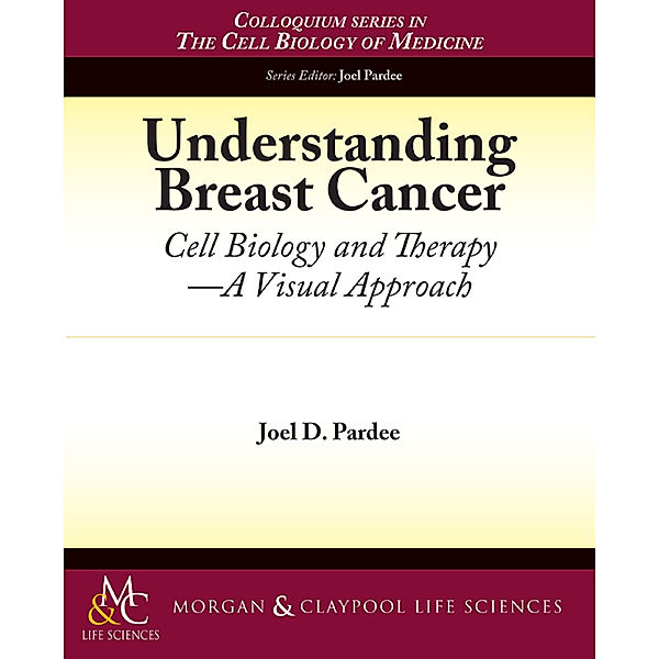 Colloquium Series on the Cell Biology of Medicine: Understanding Breast Cancer, Joel D. Pardee