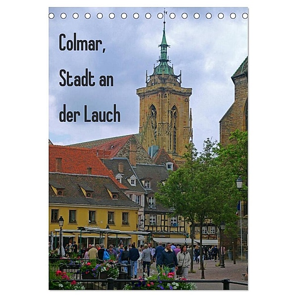 Colmar, Stadt an der Lauch (Tischkalender 2024 DIN A5 hoch), CALVENDO Monatskalender, Claudia Schimon
