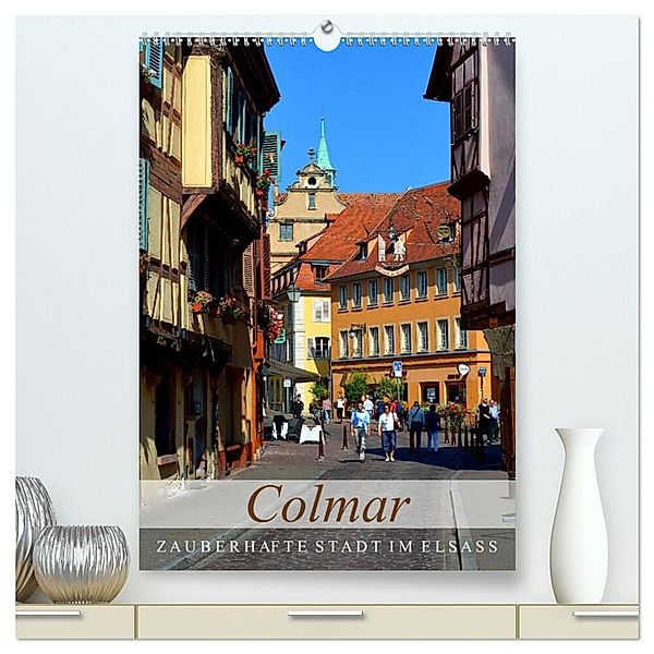 Colmar - Zauberhafte Stadt im Elsass (hochwertiger Premium Wandkalender 2024 DIN A2 hoch), Kunstdruck in Hochglanz, Ulrike Kröll