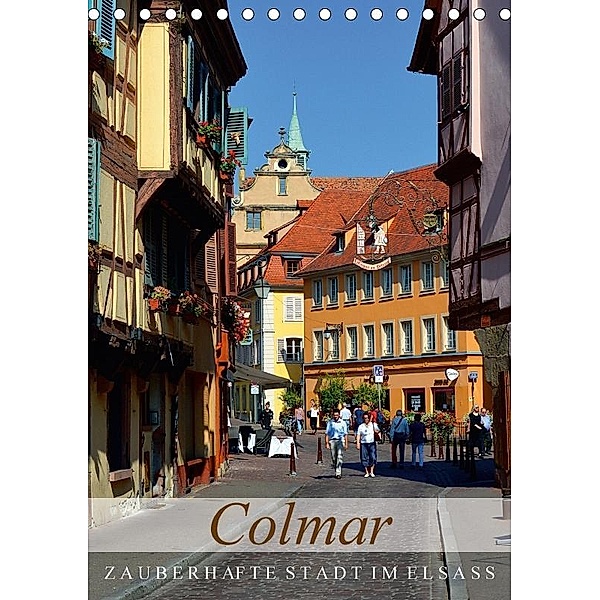 Colmar - zauberhafte Stadt im Elsass (Tischkalender 2017 DIN A5 hoch), Ulrike Kröll