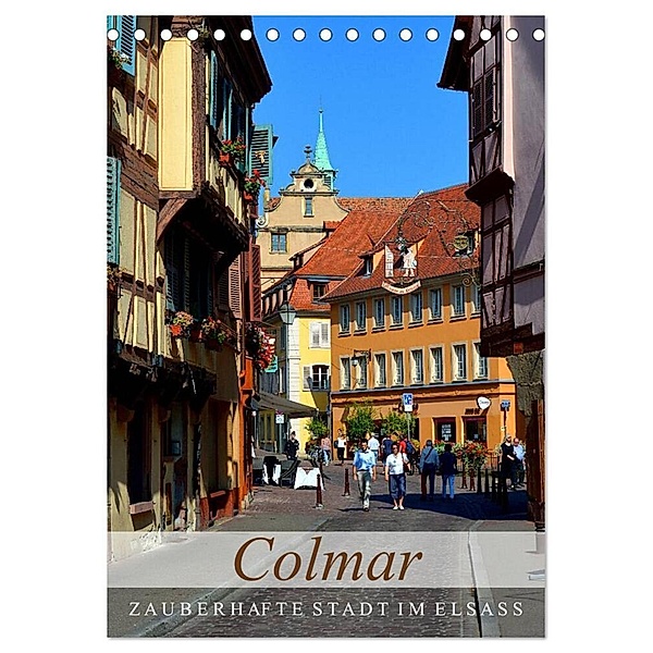 Colmar - Zauberhafte Stadt im Elsass (Tischkalender 2024 DIN A5 hoch), CALVENDO Monatskalender, Ulrike Kröll