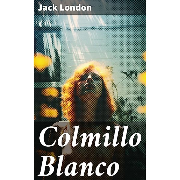 Colmillo Blanco, Jack London