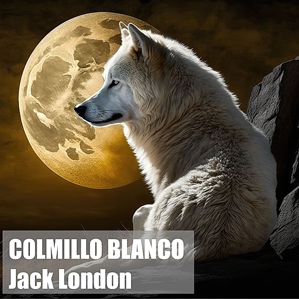 Colmillo Blanco, Jack London
