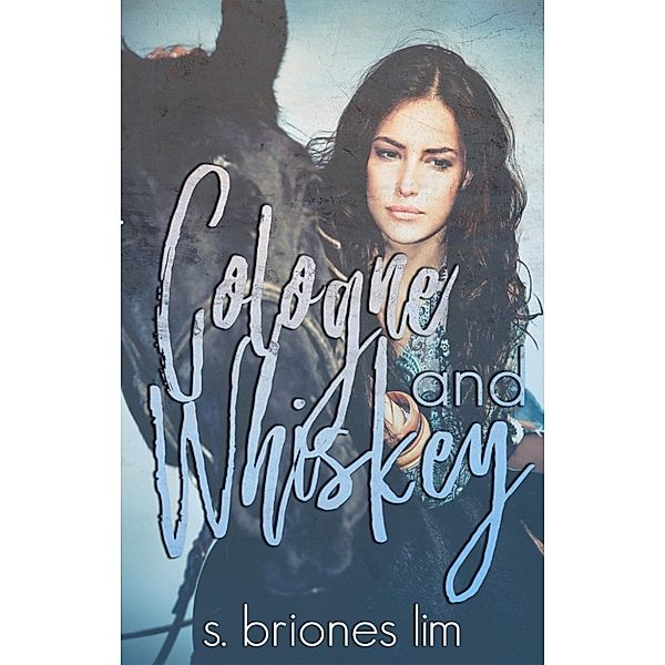 Cologne and Whiskey, S. Briones Lim