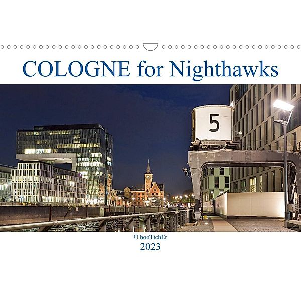 COLOGNE for Nighthawks (Wall Calendar 2023 DIN A3 Landscape), U boeTtchEr