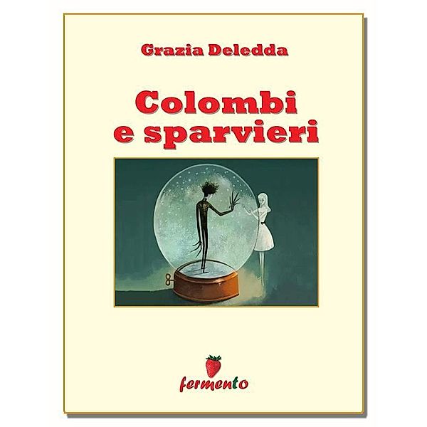 Colombi e sparvieri / Classici della letteratura e narrativa contemporanea, Grazia Deledda
