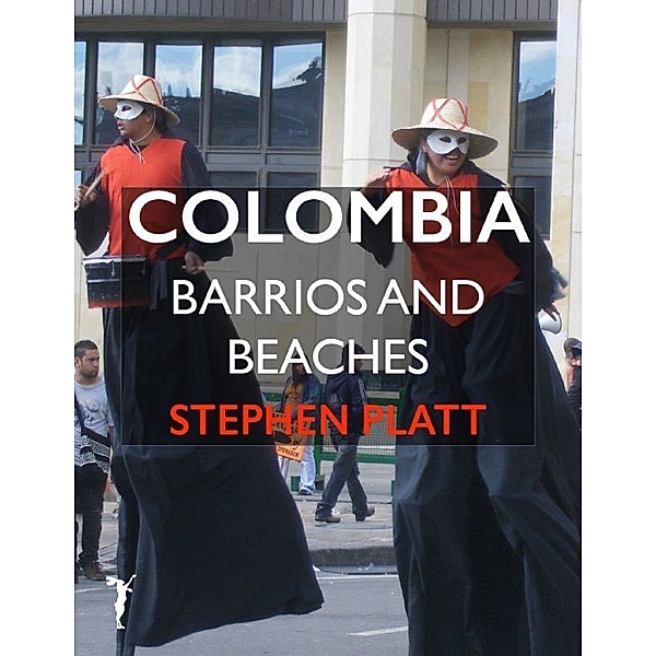Colombia: Barrios and Beaches, Stephen Platt