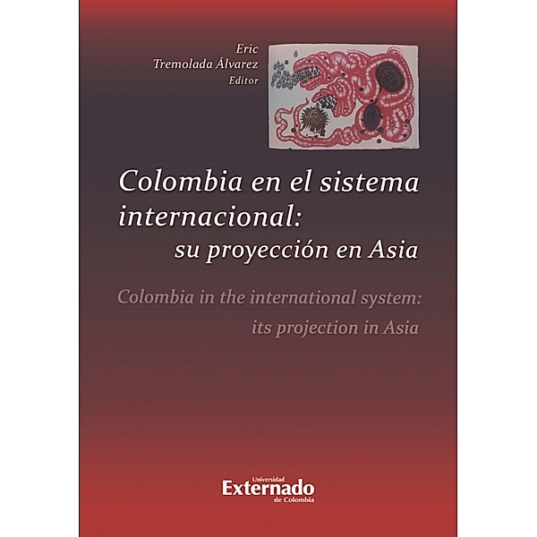 Colombia en el sistema internacional: su proyección en Asia, Eric Tremolada Álvarez