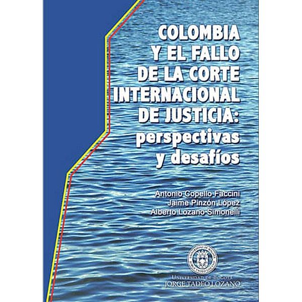 Colombia y el Fallo de la Corte Internacional de Justicia:, Jaime Pinzón López, Antonio Copello Faccini