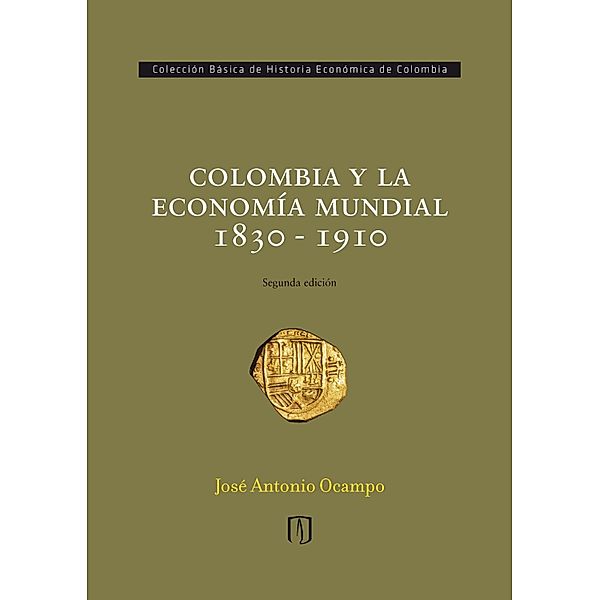 Colombia y la economía mundial 1830 - 1910, José Antonio Ocampo