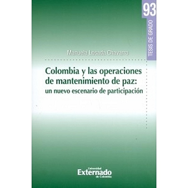 Colombia y las operaciones de mantenimiento de paz: un nuevo escenario de participación, Manuela Losada Chavarro