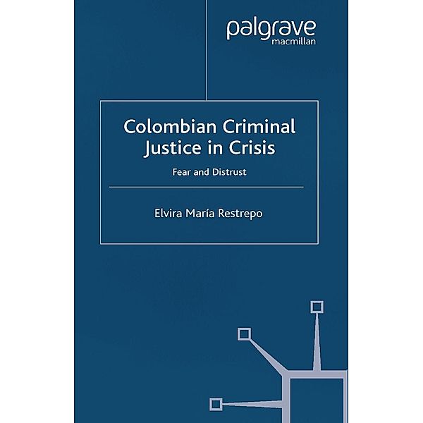 Colombian Criminal Justice in Crisis / St Antony's Series, E. Restrepo