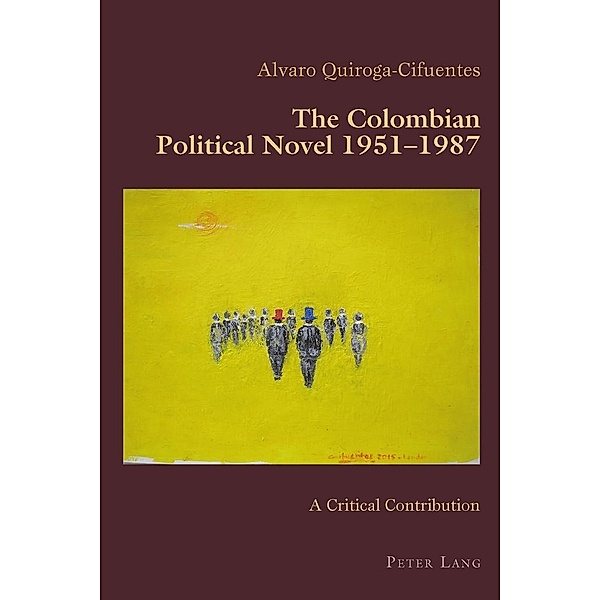 Colombian Political Novel 1951-1987, Quiroga-Cifuentes Alvaro Quiroga-Cifuentes