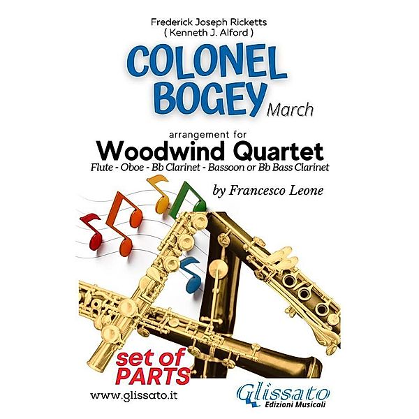 Colonel Bogey -  Woodwind Quartet (parts) / Colonel Bogey - Woodwind Quartet Bd.2, a cura di Francesco Leone, Frederick Joseph Ricketts