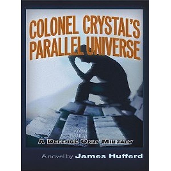 Colonel Crystal's Parallel Universe, James Hufferd