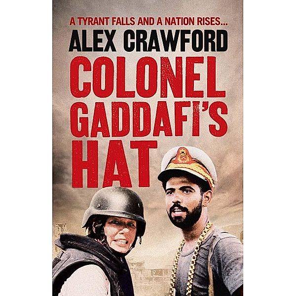 Colonel Gaddafi's Hat, Alex Crawford