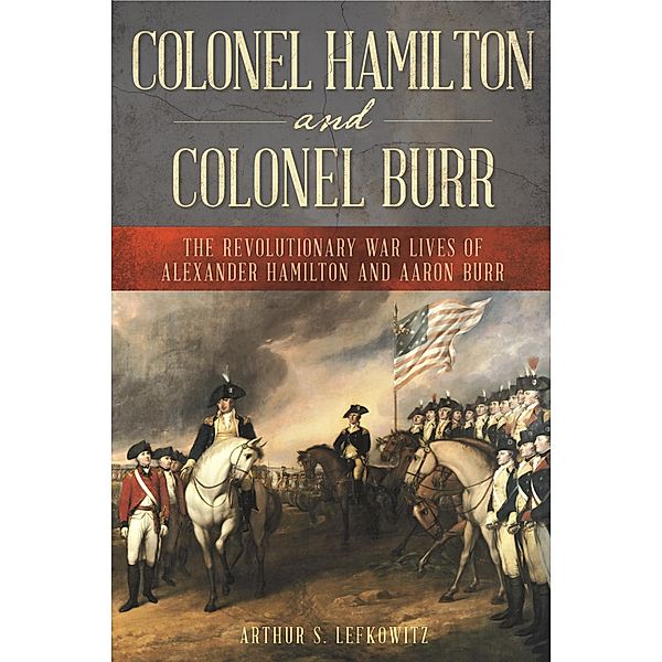 Colonel Hamilton and Colonel Burr, Arthur S. Lefkowitz