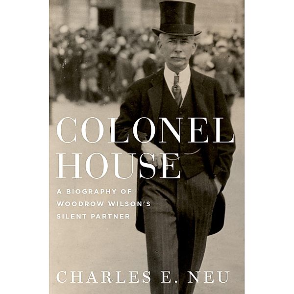 Colonel House, Charles E. Neu