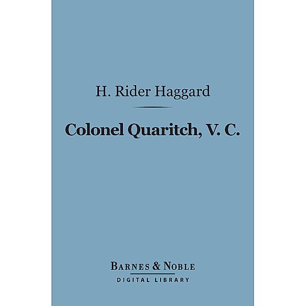Colonel Quaritch, V. C. (Barnes & Noble Digital Library) / Barnes & Noble, H. Rider Haggard