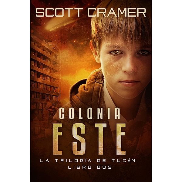 Colonia Este (La Trilogía de Tucán - Libro 2) / La Trilogía de Tucán - Libro 2, Scott Cramer