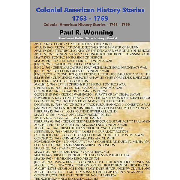 Colonial American History Stories - 1763 - 1769 (Timeline of United States History, #4) / Timeline of United States History, Paul R. Wonning