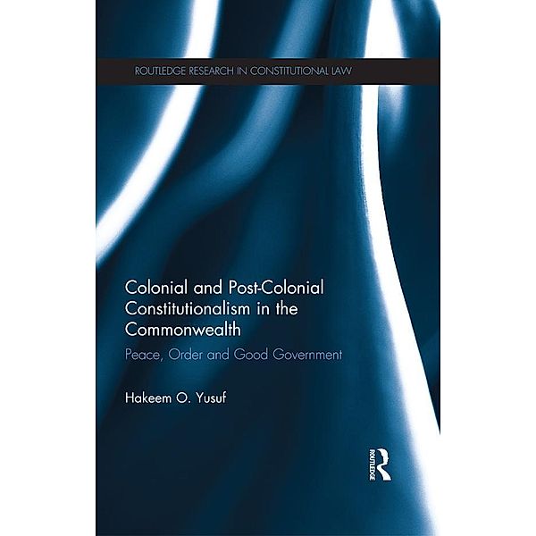 Colonial and Post-colonial Constitutionalism in the Commonwealth, Hakeem O. Yusuf