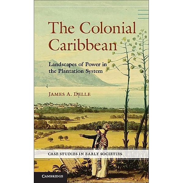 Colonial Caribbean / Case Studies in Early Societies, James A. Delle