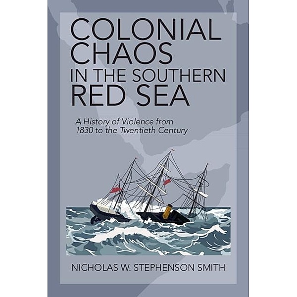 Colonial Chaos in the Southern Red Sea, Nicholas W. Stephenson Smith