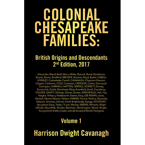 Colonial Chesapeake Families: British Origins and Descendants 2Nd Edition, Harrison Dwight Cavanagh