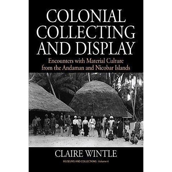 Colonial Collecting and Display, Claire Wintle