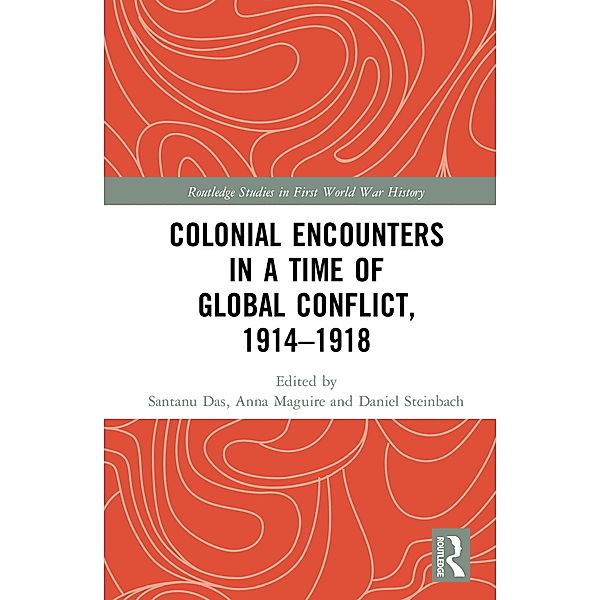 Colonial Encounters in a Time of Global Conflict, 1914-1918