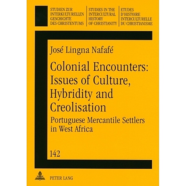 Colonial Encounters: Issues of Culture, Hybridity and Creolisation, José Lingna Nafafé