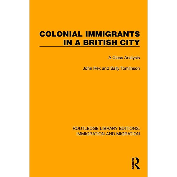 Colonial Immigrants in a British City, John Rex, Sally Tomlinson, David Hearnden, Peter Ratcliffe