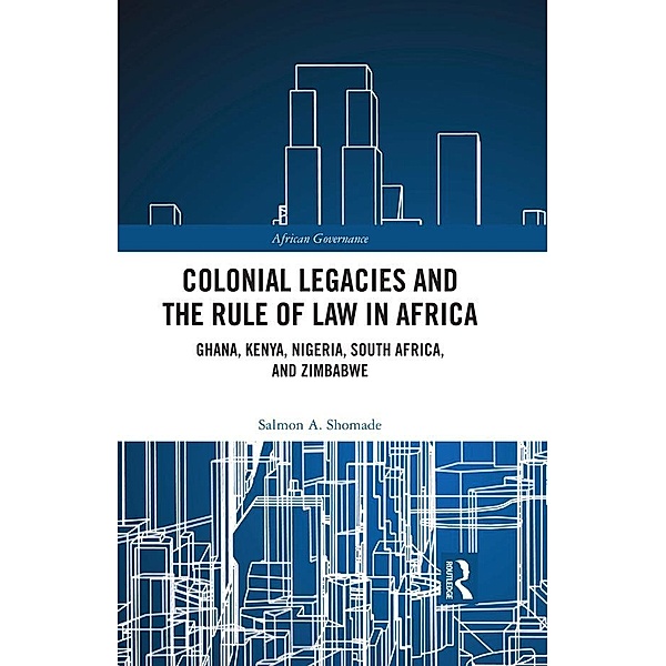 Colonial Legacies and the Rule of Law in Africa, Salmon A Shomade