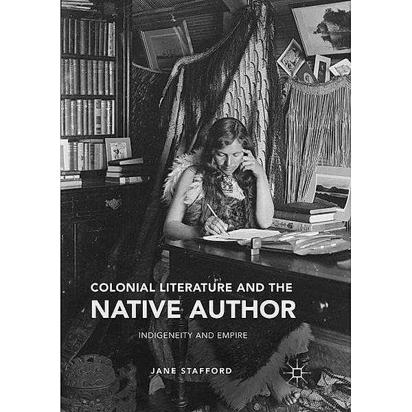 Colonial Literature and the Native Author, Jane Stafford