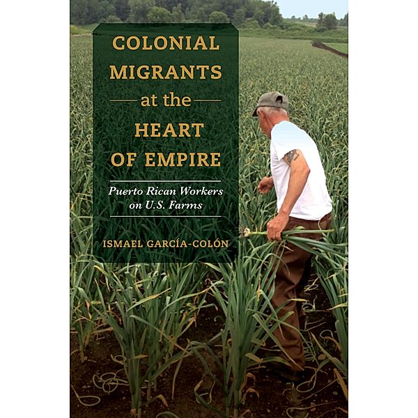 Colonial Migrants at the Heart of Empire / American Crossroads Bd.57, Ismael García-Colón