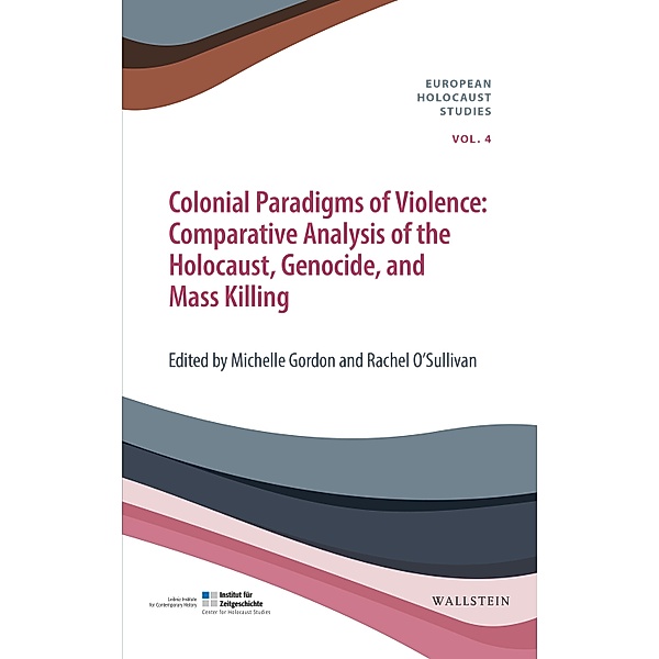Colonial Paradigms of Violence / European Holocaust Studies Bd.4