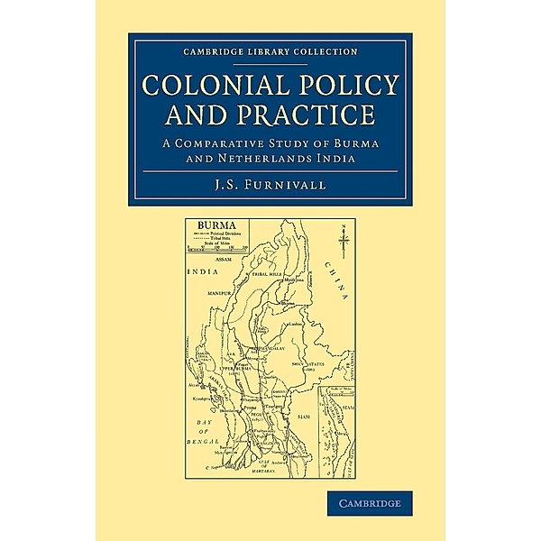 Colonial Policy and Practice: A Comparative Study of Burma and Netherlands India, John Sydenham Furnivall