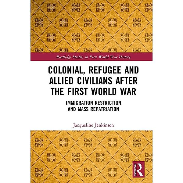 Colonial, Refugee and Allied Civilians after the First World War, Jacqueline Jenkinson