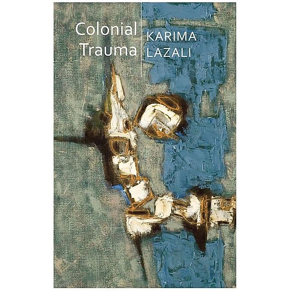Colonial Trauma, Karima Lazali