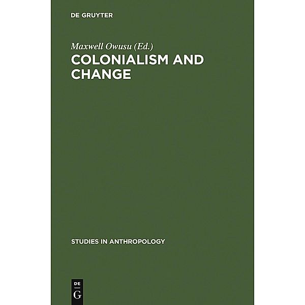 Colonialism and Change / Studies in Anthropology Bd.4