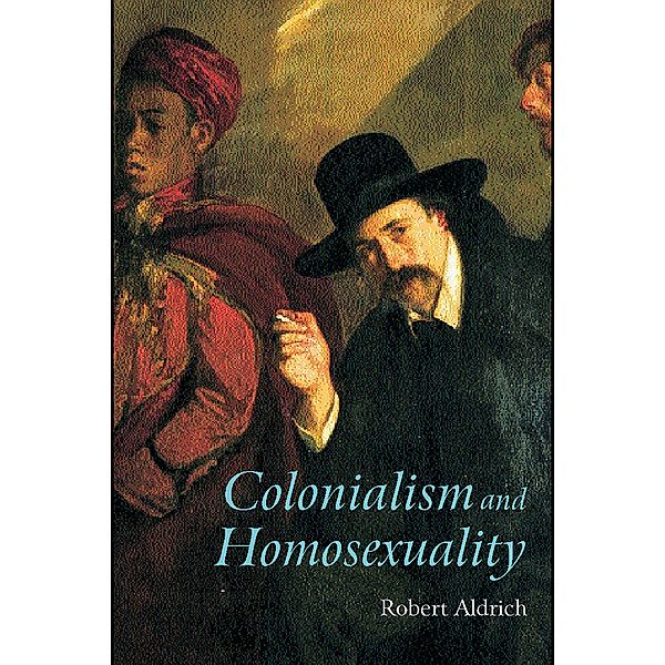 Colonialism and Homosexuality, Robert Aldrich