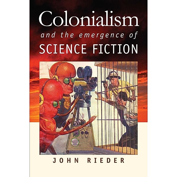 Colonialism and the Emergence of Science Fiction, John Rieder