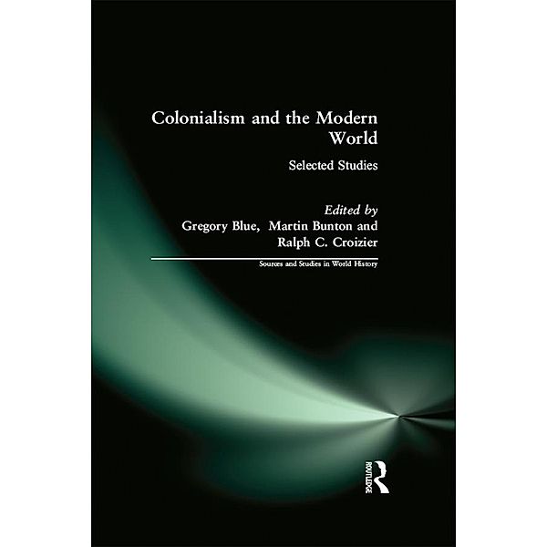 Colonialism and the Modern World, Gregory Blue, Martin Bunton, Ralph C. Croizier, Criozier Ralph
