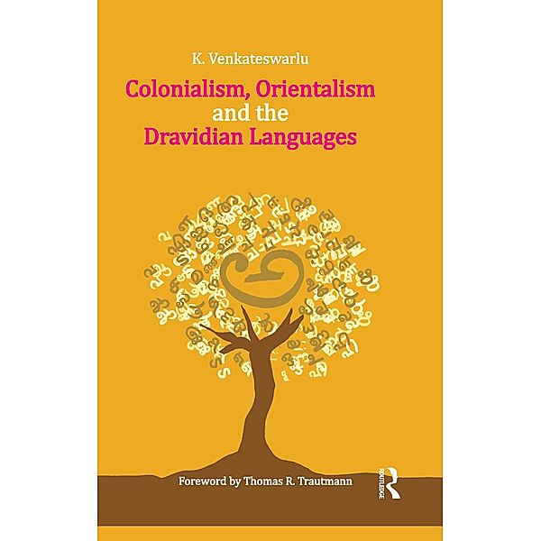 Colonialism, Orientalism and the Dravidian Languages, K. Venkateswarlu