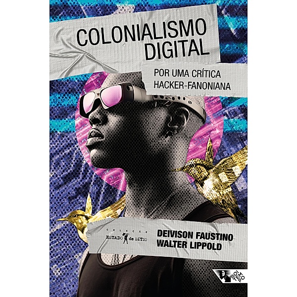 Colonialismo digital / Estado de sítio, Deivison Faustino, Walter Lippold